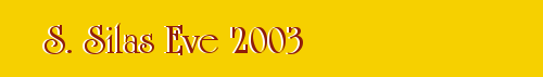 S. Silas Eve 2003