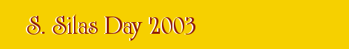 S. Silas Day 2003