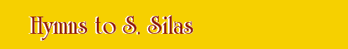 Hymns to S. Silas
