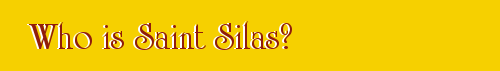 Who is Saint Silas?